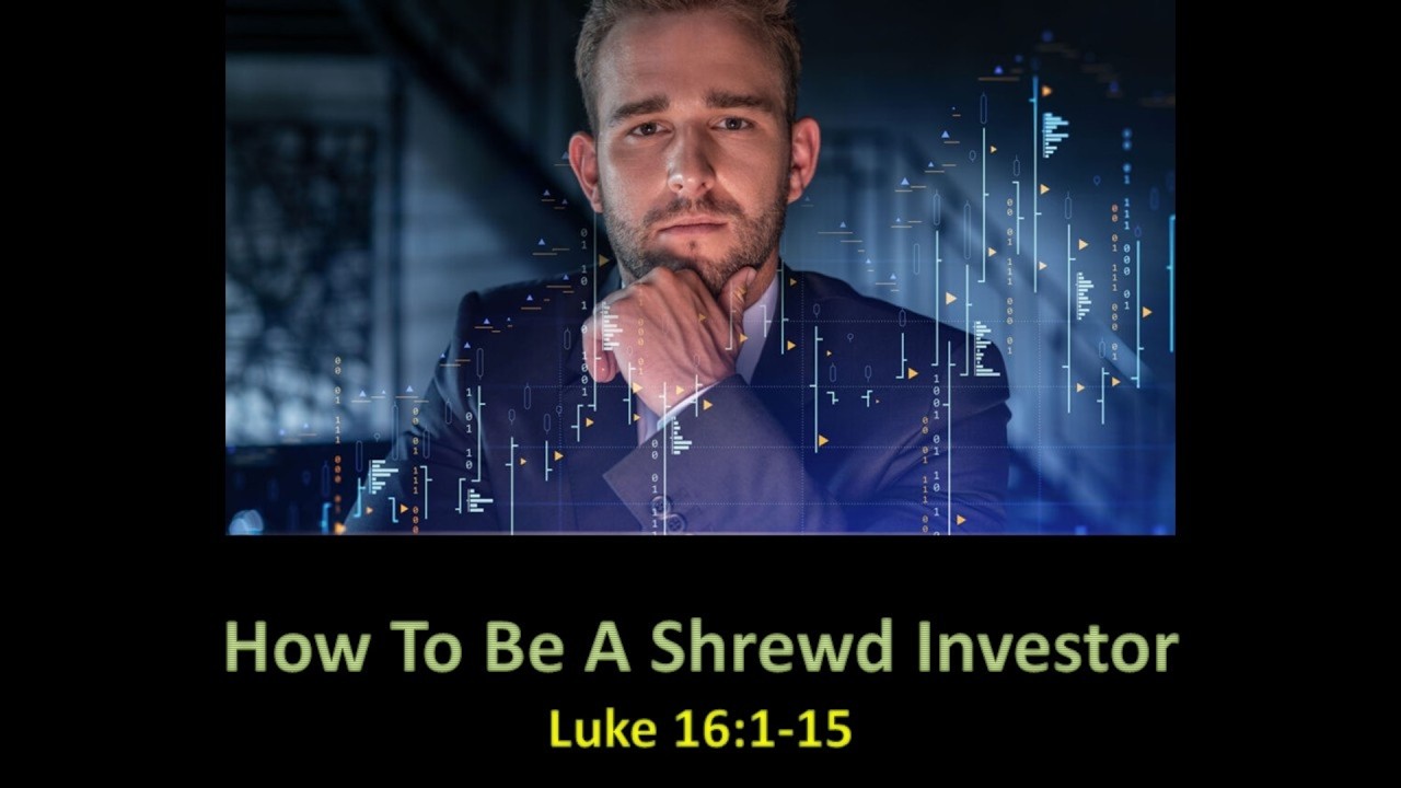 10am Church 08/03/2026  S Milne Luke 16:1-15 How to Be a Shrewd Investor