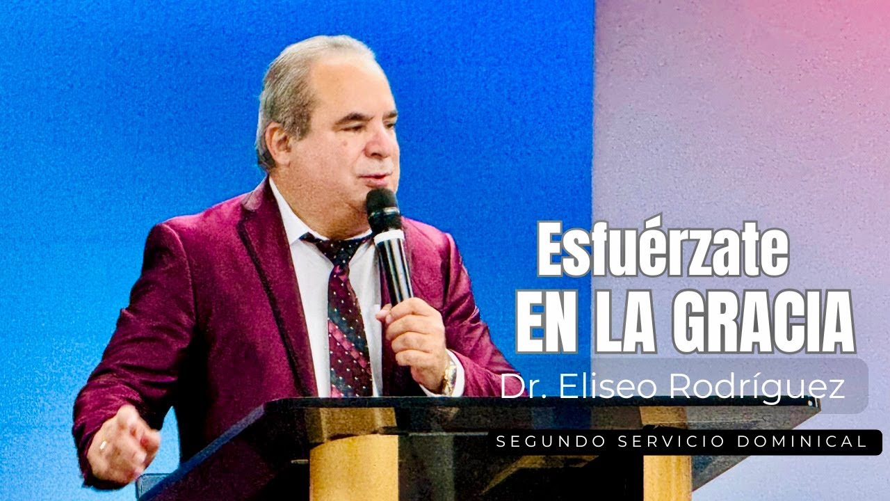 Esfuérzate en la Gracia | Dr. Eliseo Rodriguez | 10/19/25 | Monte de Sion Miami