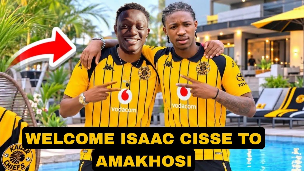 BREAKING NEWS| OFFICIAL! ISAAC CISSE JOINS KAIZER CHIEFS 💛🖤