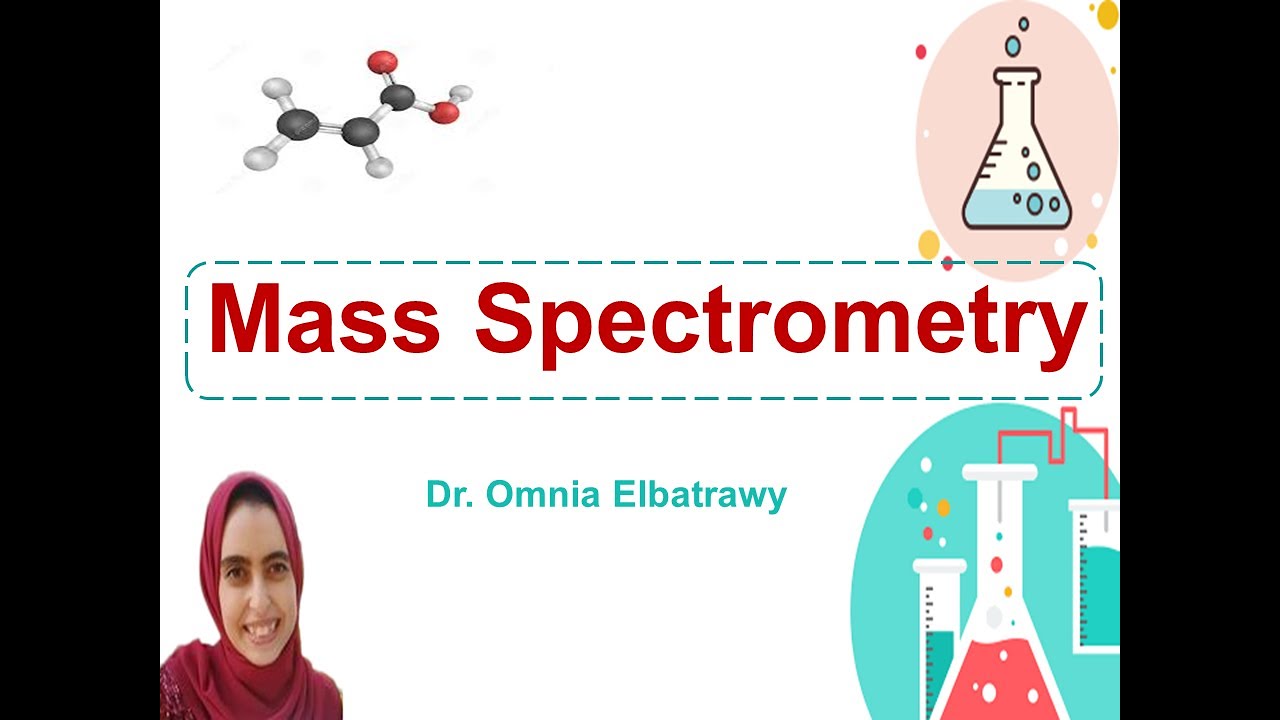 |  شرح Mass Spectrometry 1  | شرح طيف الكتلة بالعربى | أمنية البطراوى |