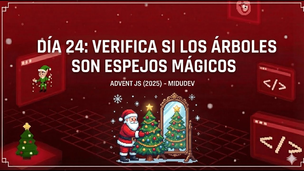 Día 24 – Verifica si los Regalos son Espejos Mágicos | AdventJS 2025 Midudev