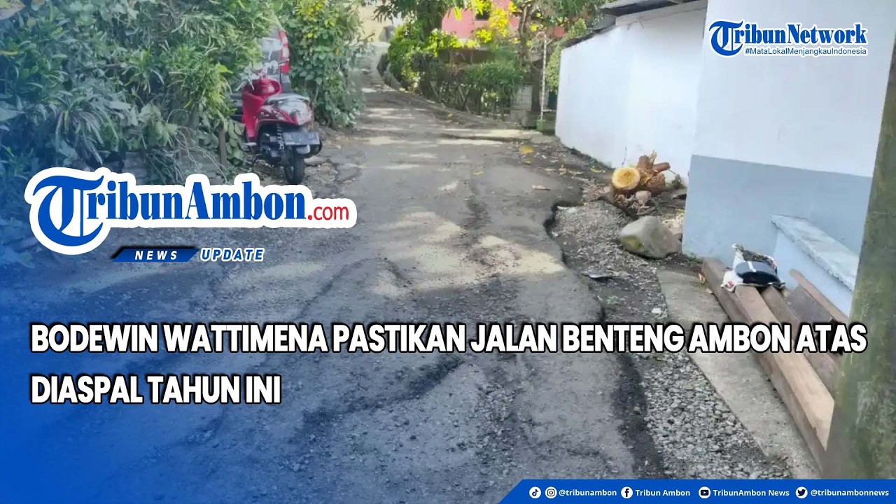 Bodewin Wattimena Pastikan Jalan Benteng Ambon Atas Diaspal Tahun Ini