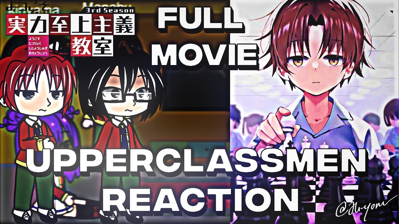 Past Upperclassmen react to Ayanokoji/whiteroomers full movie
