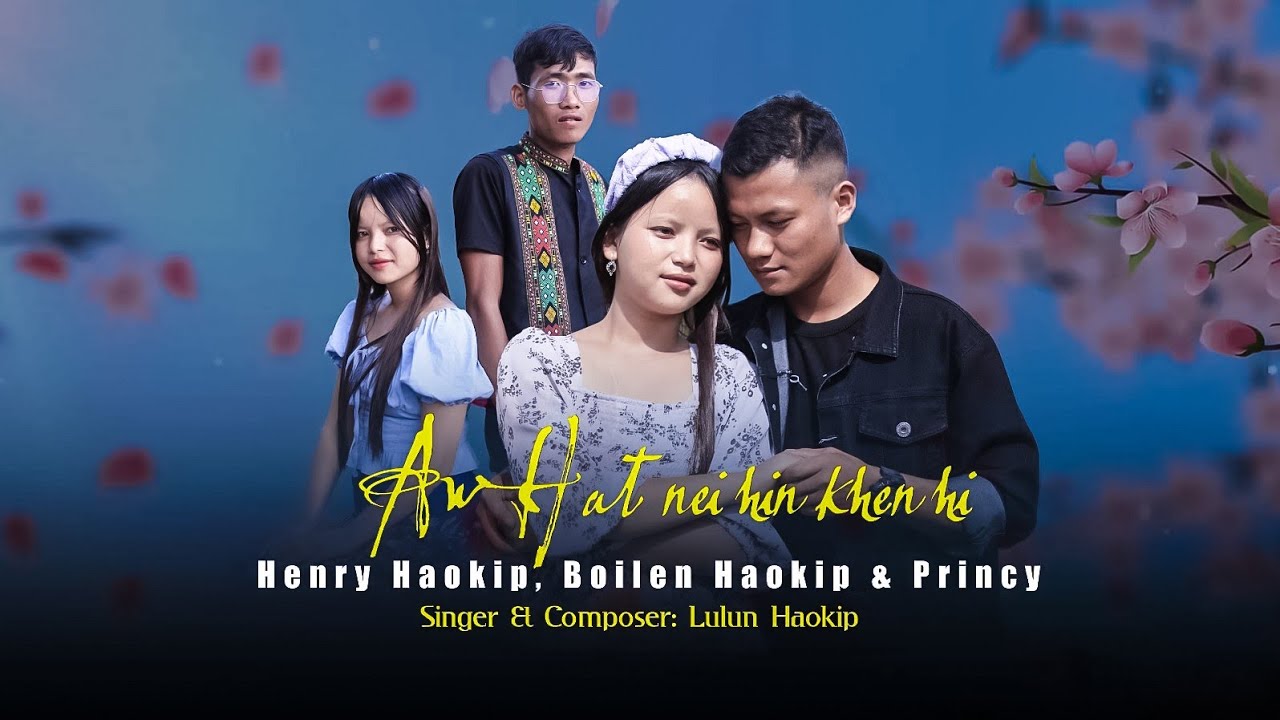 AW HAT NEI HIN KHEN HI | Official Music Video | Cast - Henry Haokip, Boilen Haokip & Princy