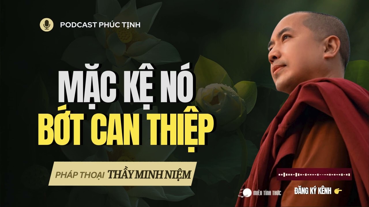 Mặc Kệ Nó - Bớt Can Thiệp | Thầy Minh Niệm