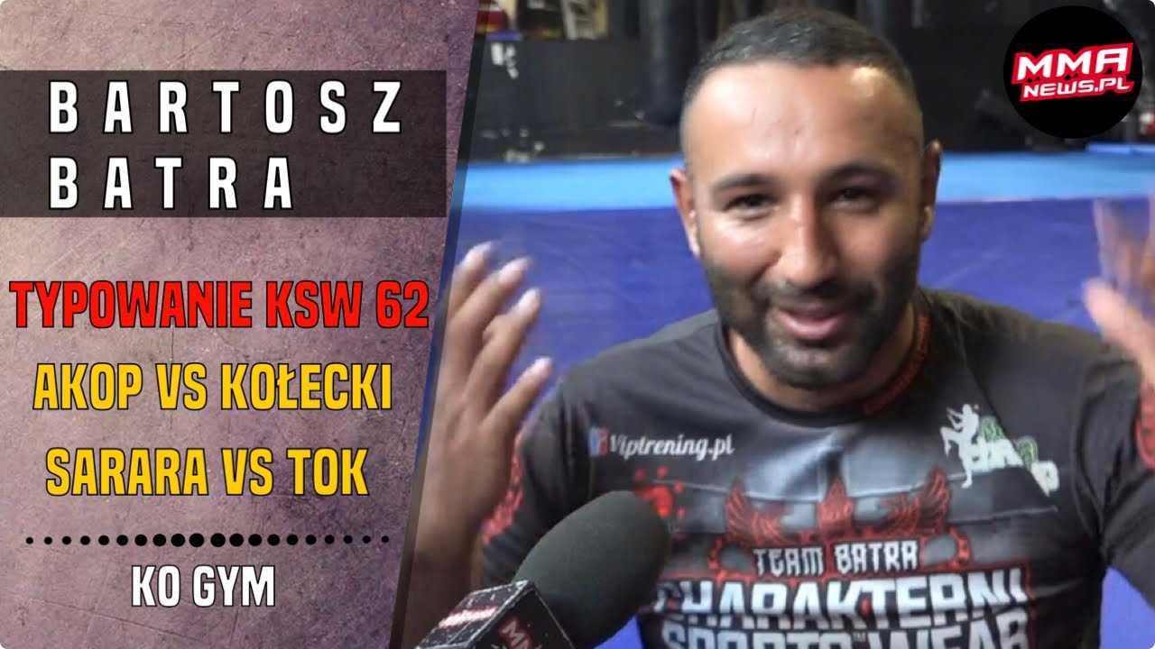 Bartosz Batra: Typowanie KSW 62, walka w USA, Szpilka w MMA, złamana noga McGregora