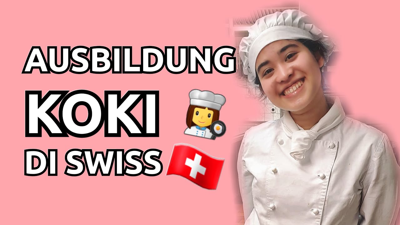 AUSBILDUNG (SEKOLAH) KOKI DI SWISS / LEHRE ALS KÖCHIN