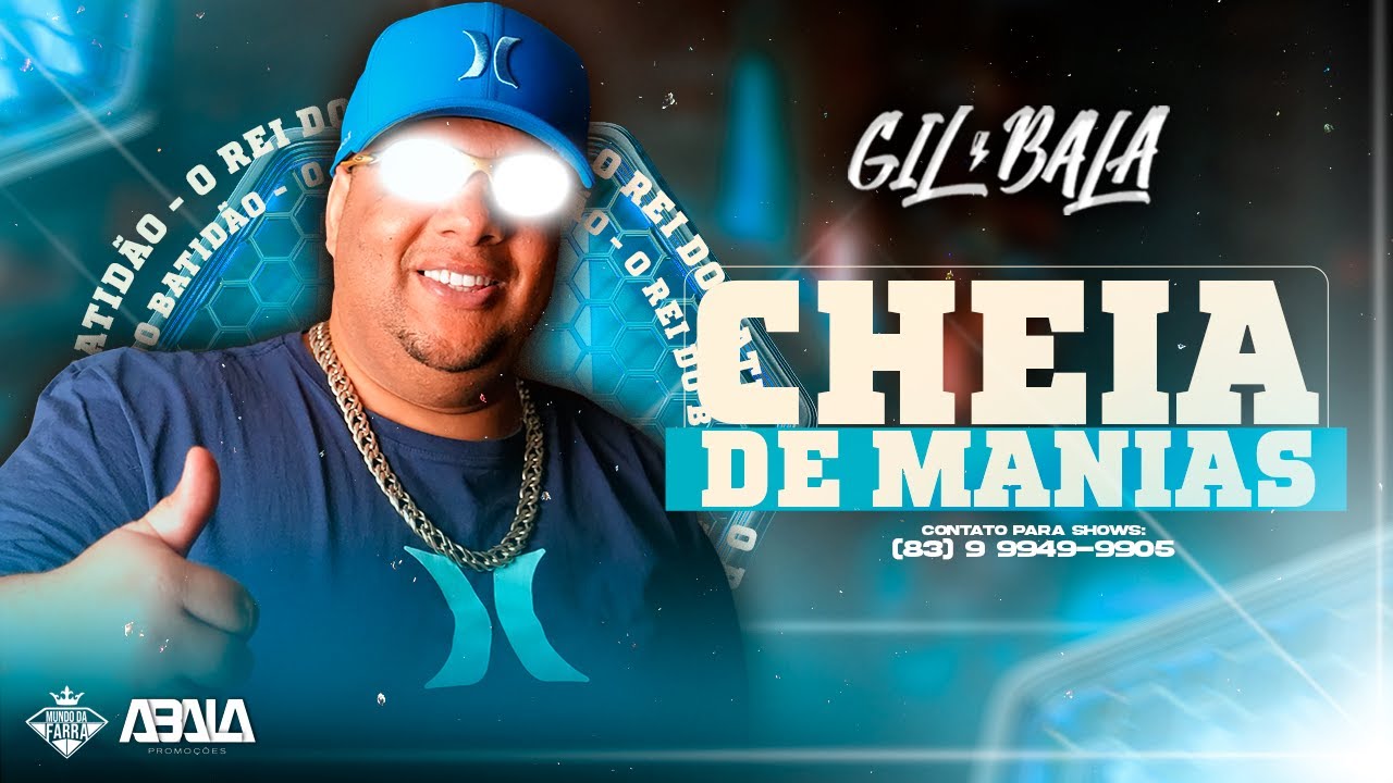 CHEIA DE MANIAS - GIL BALA O REI DO BATID&Atilde;O (M&Uacute;SICA NOVA) BATID&Atilde;O PRA PARED&Atilde;O