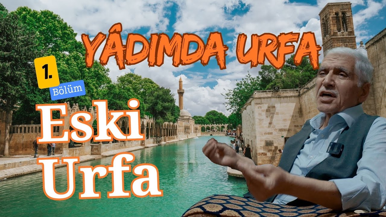 YADIMDA URFA 1. BÖLÜM-4K-/ Belgesel - Bir Eski Urfa Hikayesi