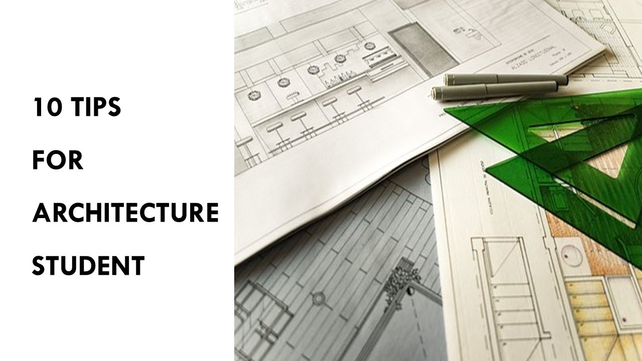 10 TIPS FOR ARCHITECTURE STUDENTS.