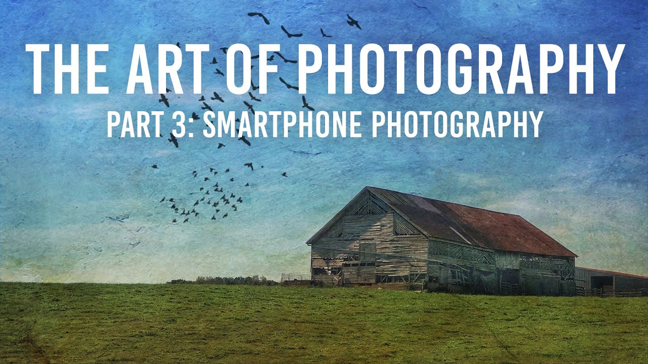The Art of Photography Part 3 | Smartphone Photography
