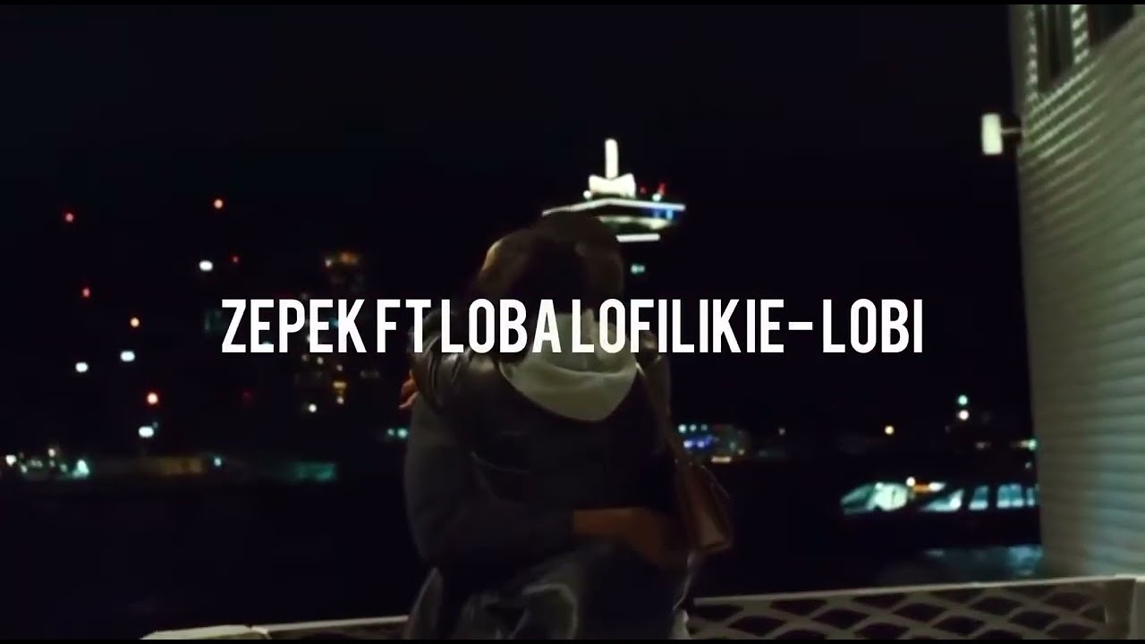 Zepek feat loba lodiliki {Lobi}(officiel) vidéo