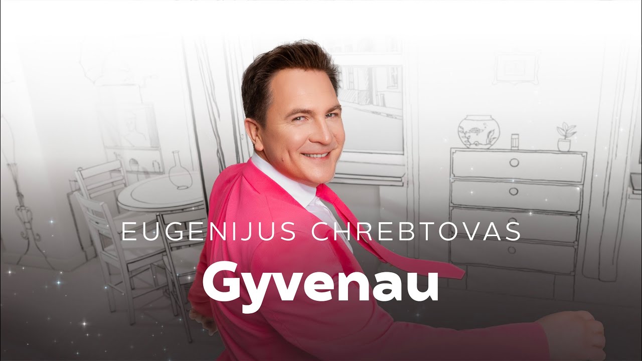 Eugenijus Chrebtovas &ndash; Gyvenau (i&scaron; albumo &bdquo;Akimirka&rdquo;)