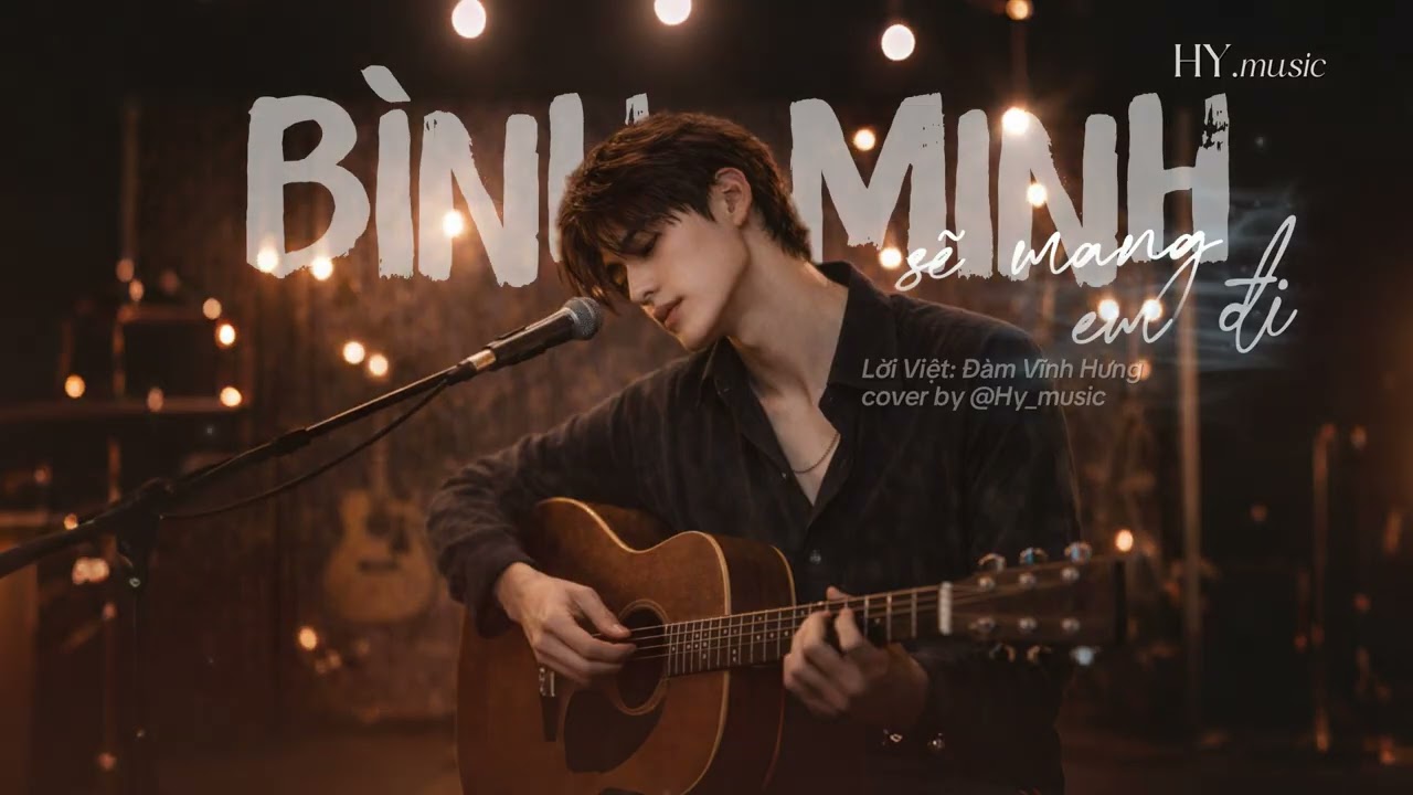 BÌNH MINH SẼ MANG EM ĐI - cover by HY