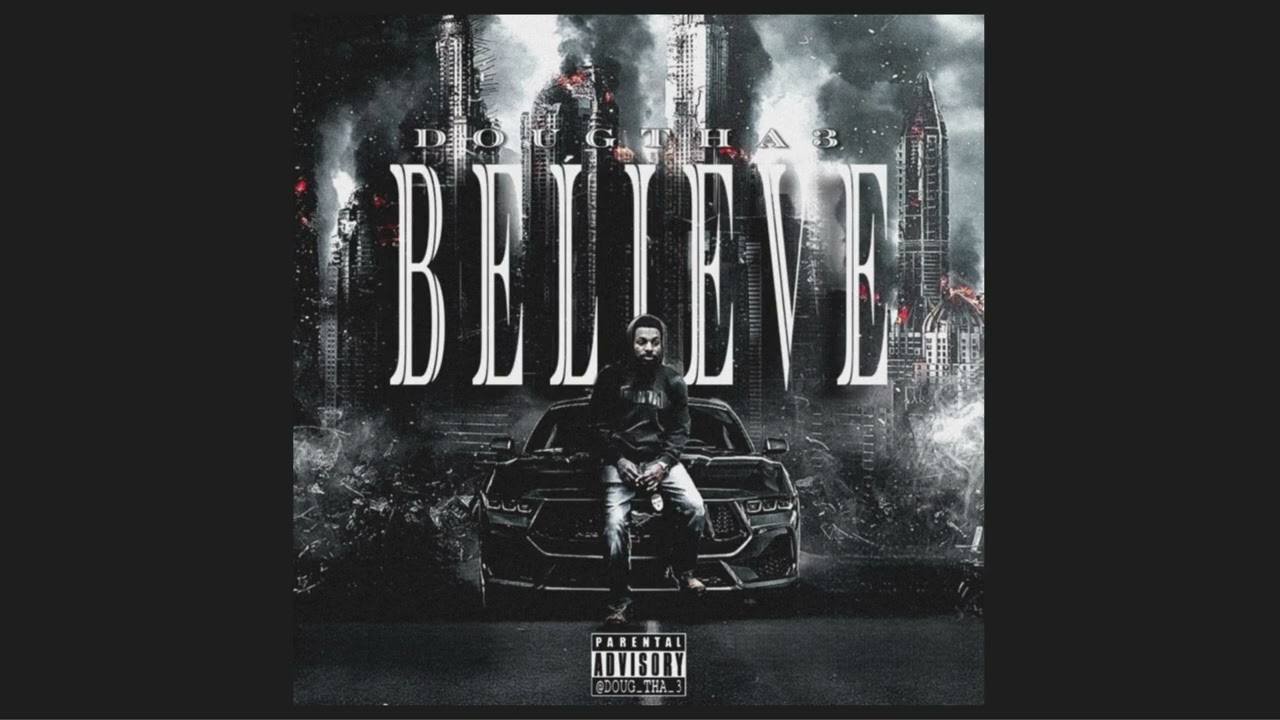Doug Tha 3 - Believe (Prod. PK) [Single]