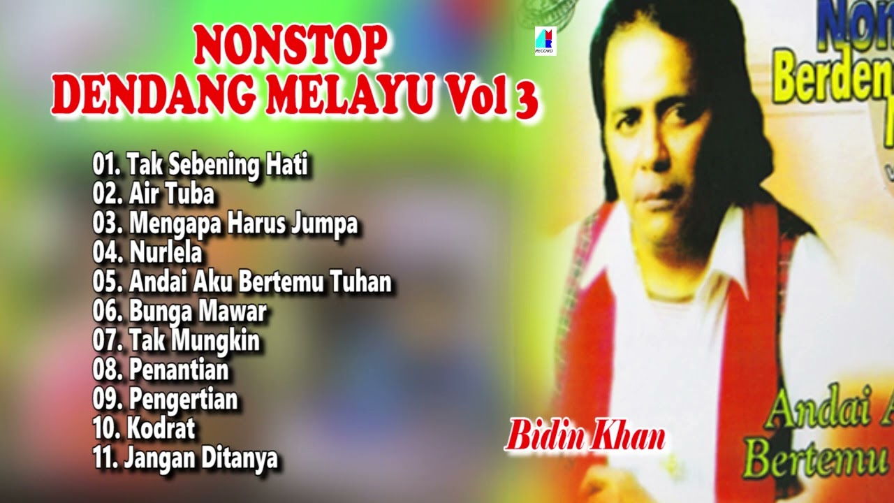Nonstop Dendang Melayu Vol 3 - Bidin Khan - Tak Sebening Hati - Air Tuba