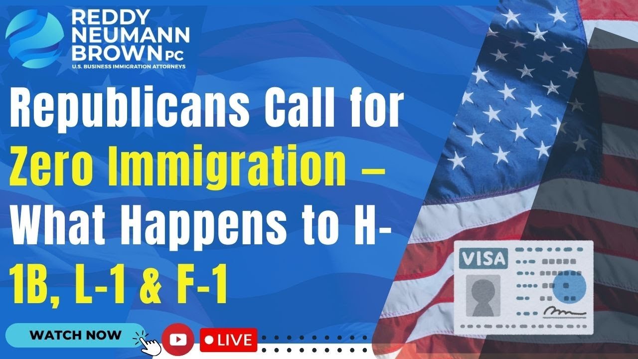 Republicans Call for Zero Immigration — What Happens to H-1B, L-1 & F-1