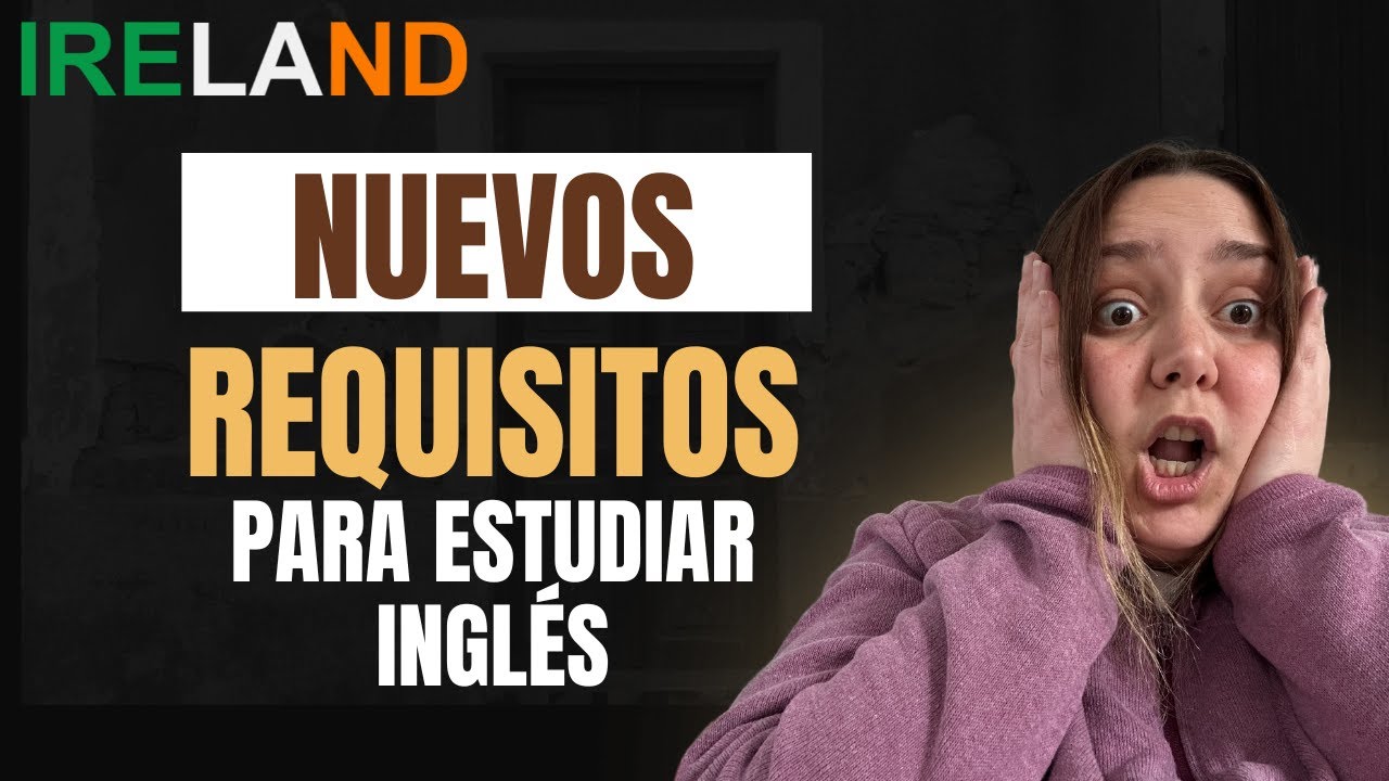 ¡ESTO LO CAMBIA TODO! Nuevos requisitos para estudiar inglés en Irlanda