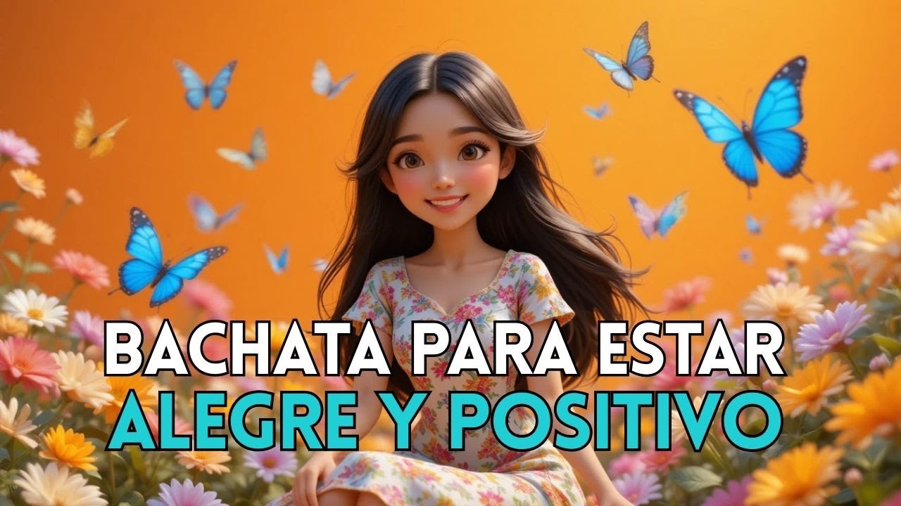 Bachata Alegre y Positiva 💛 | Las Mejores Bachatas para Levantar el Ánimo y Sonreír