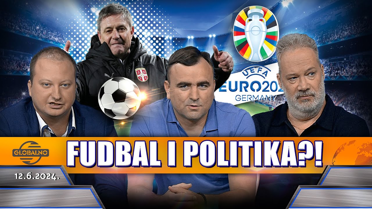 SRBIJA MOŽE DA IZNENADI NA EVROPSKOM PRVENSTVU: Fudbal i politika idu “ruku pod ruku”! || GLOBALNO