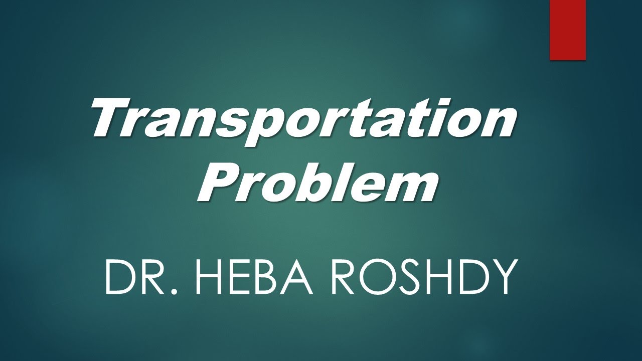 Transportation Problem OR500 (Dr. heba Roshdy)