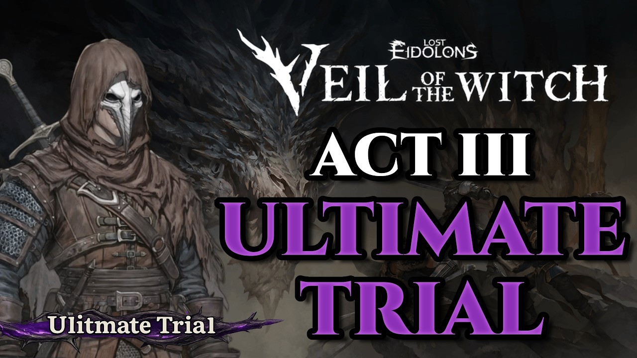 Lost Eidolons: Veil of the Witch | Act III Ultimate Trial | Level 7 Challenge