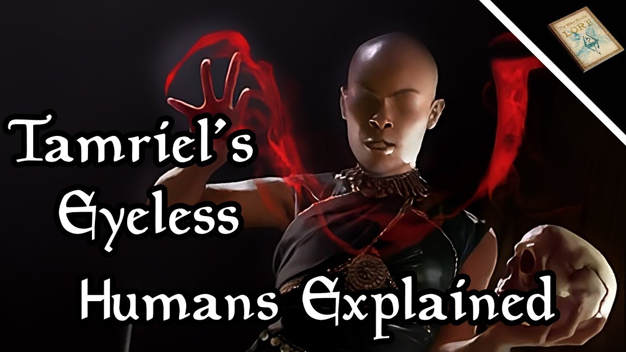 Tamriel's Mysterious Eyeless Human Race Explained, the Orma - The Elder Scrolls Lore