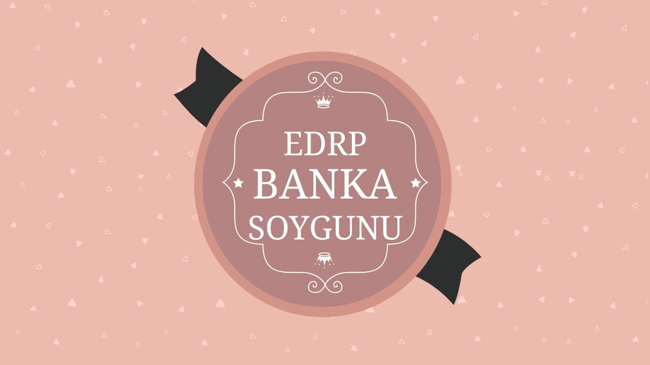 EDRP I Banka Soygunu #3 #HayAksi