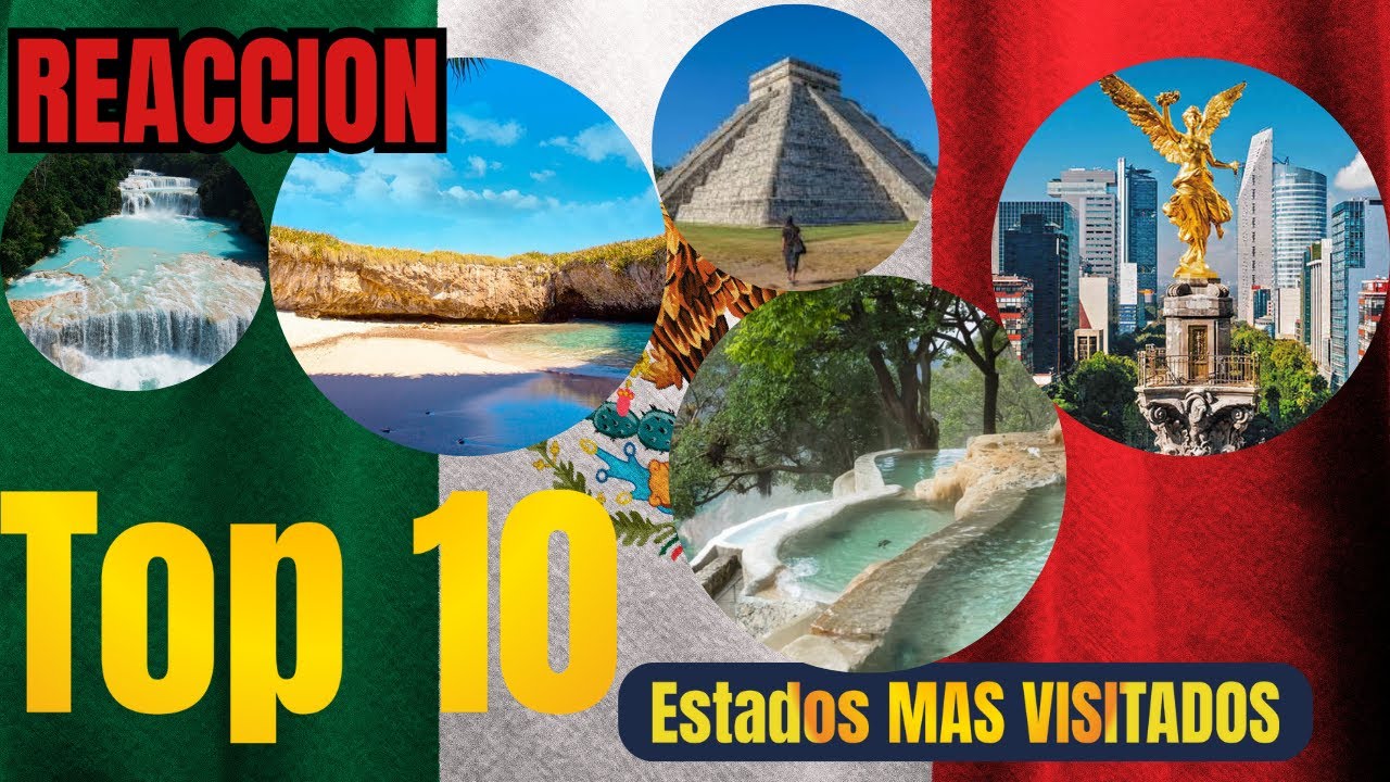 PERUANO REACCIONA A 10 ESTADOS MAS VISITADOS DE MEXICO