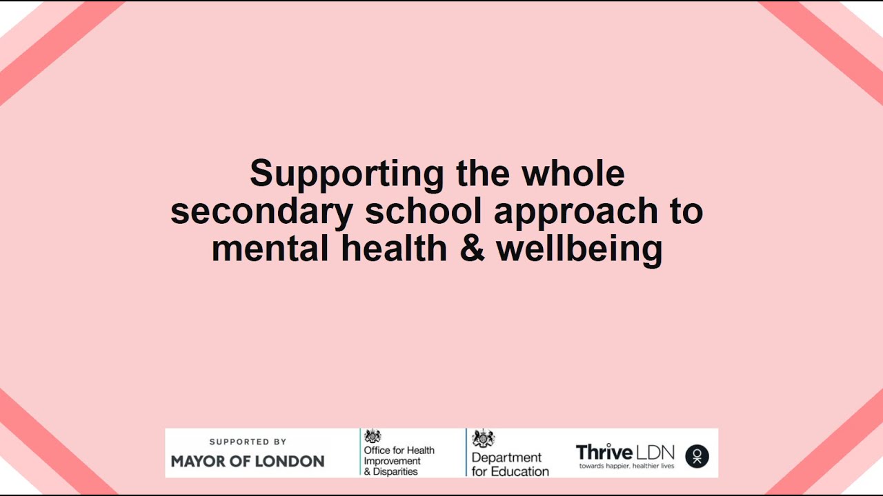 Supporting the whole secondary school approach to mental health & wellbeing