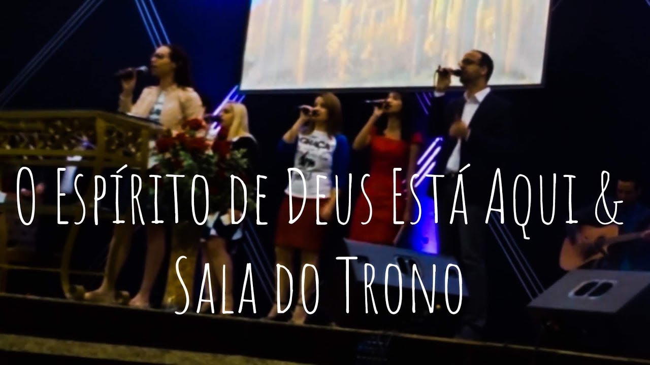 O Espírito de Deus está Aqui / Sala do Trono e Tua Unção