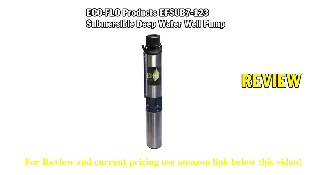 Review ECO-FLO Products EFSUB7-123 Submersible Deep Water Well Pump, 3 Wire, 230v, 4 Inch, 3/4 HP,