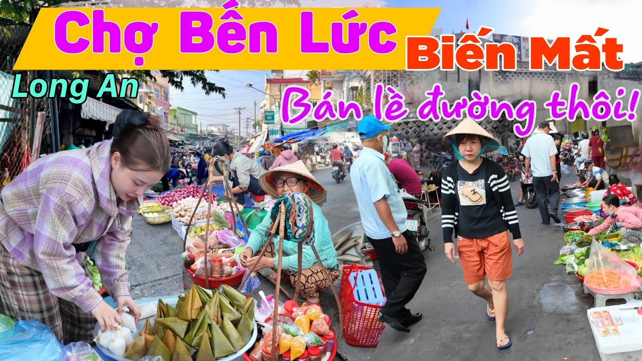 LONG AN chợ Bến Lức giải toả - Hàng 1000 người bán lề đường quá đông vui