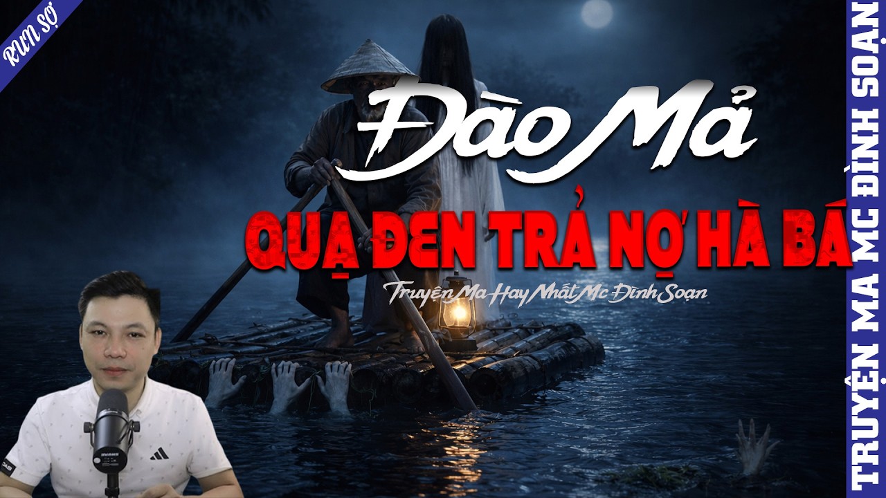 TRUYỆN MA: ĐÀO MẢ QUẠ ĐEN TRẢ NỢ HÀ BÁ  | MC ĐÌNH SOẠN KỂ MỚI NHẤT 2026