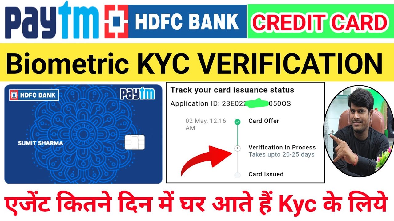 In how many days does the agent come to the house to do Paytm HDFC Credit Card Biometric KYC and ...