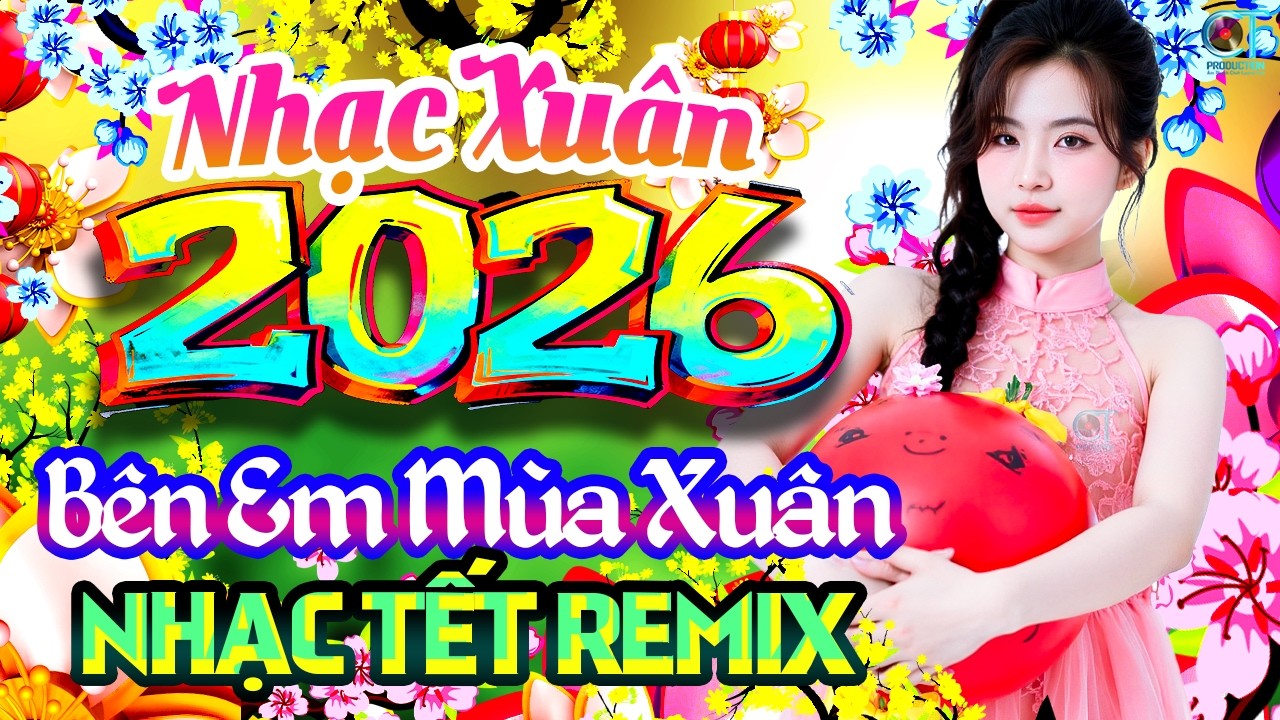Lk Bên Em Mùa Xuân Remix✨ Liên Khúc Nhạc Xuân 2026 Mới Hay Nhất | Nhạc Tết Chào Xuân Bính Ngọ 2026