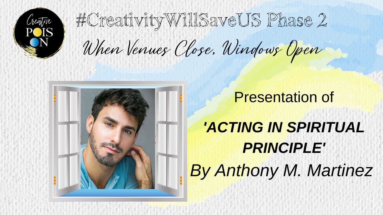 Presentation of 'ACTING IN SPIRITUAL PRINCIPLE' By Anthony M. Martinez - #CreativityWillSaveUsPhase2