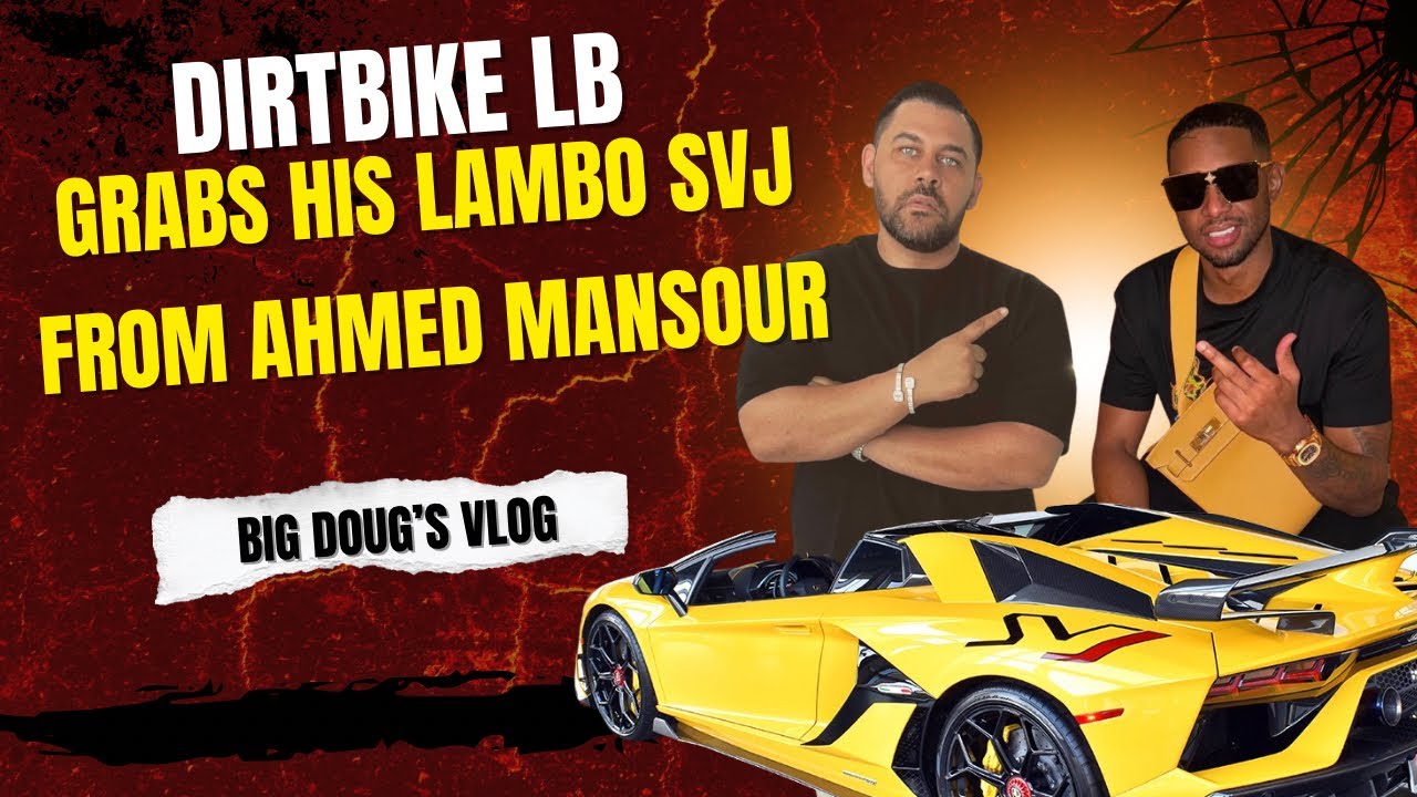 Dirtbike LB DBE Picks Up his Lambo SVJ from Ahmed Mansour (Big Doug PVO Vlog)