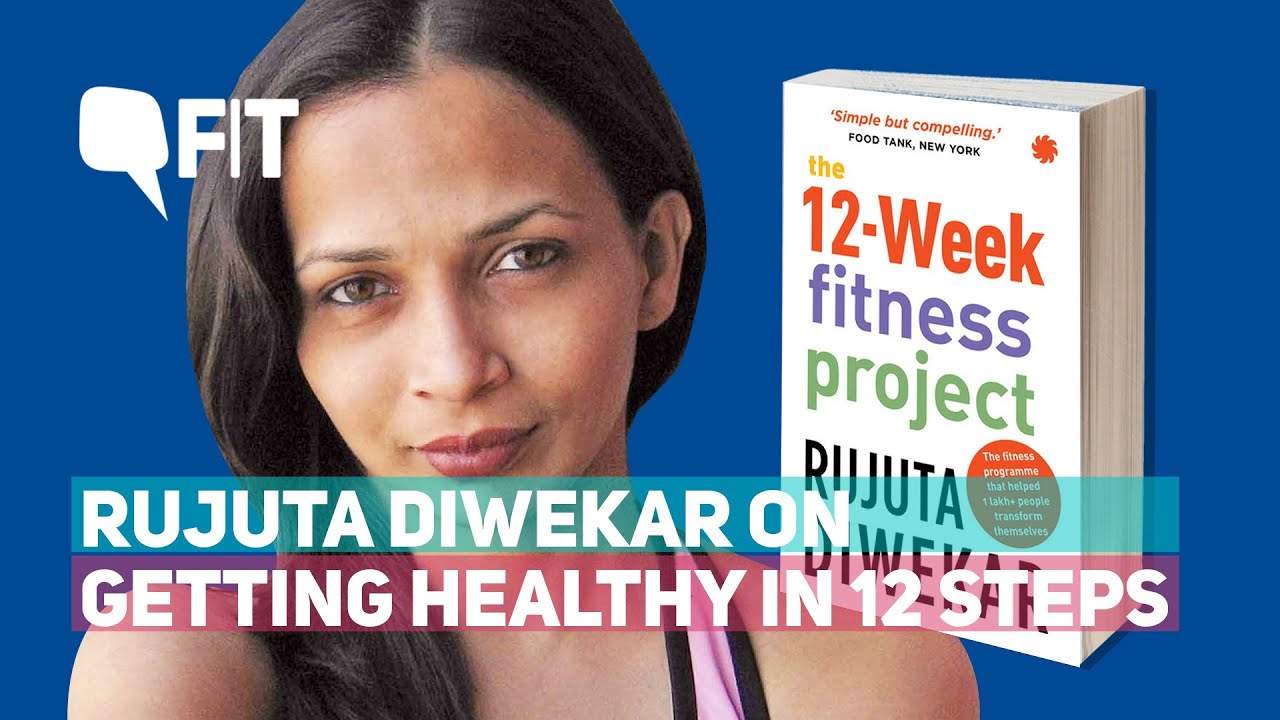 Nutritionist Rujuta Diwekar On Getting Healthy in 12 Simple Steps | The Quint