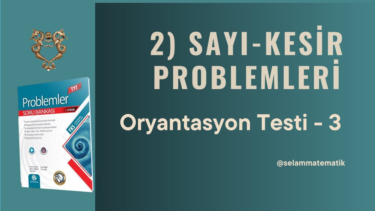 Oryantasyon Testi 3 (Sayı - Kesir Problemleri)