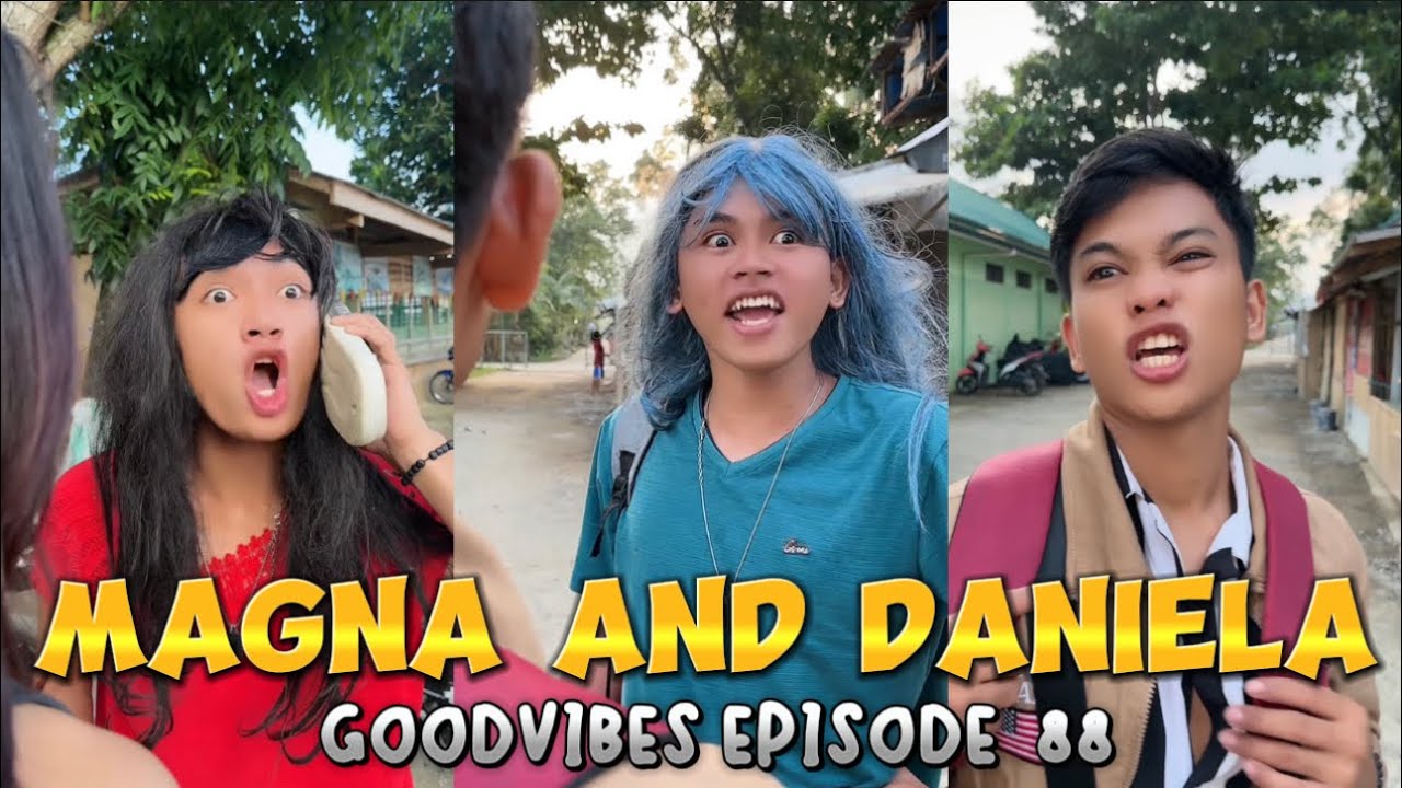 MAGNA AND DANIELA | EPISODE 88 | FUNNY TIKTOK COMPILATION | GOODVIBES