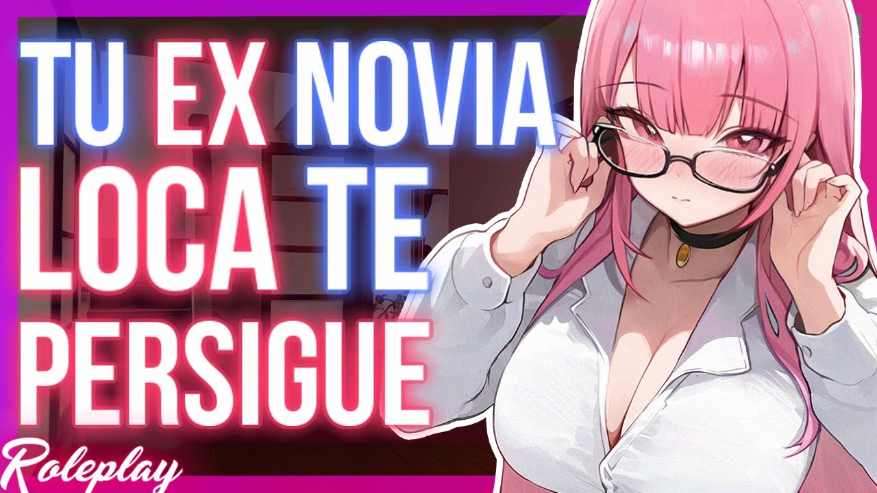 ASMR Roleplay |🔗Tu EX novia loca te persigue🔗 |Español