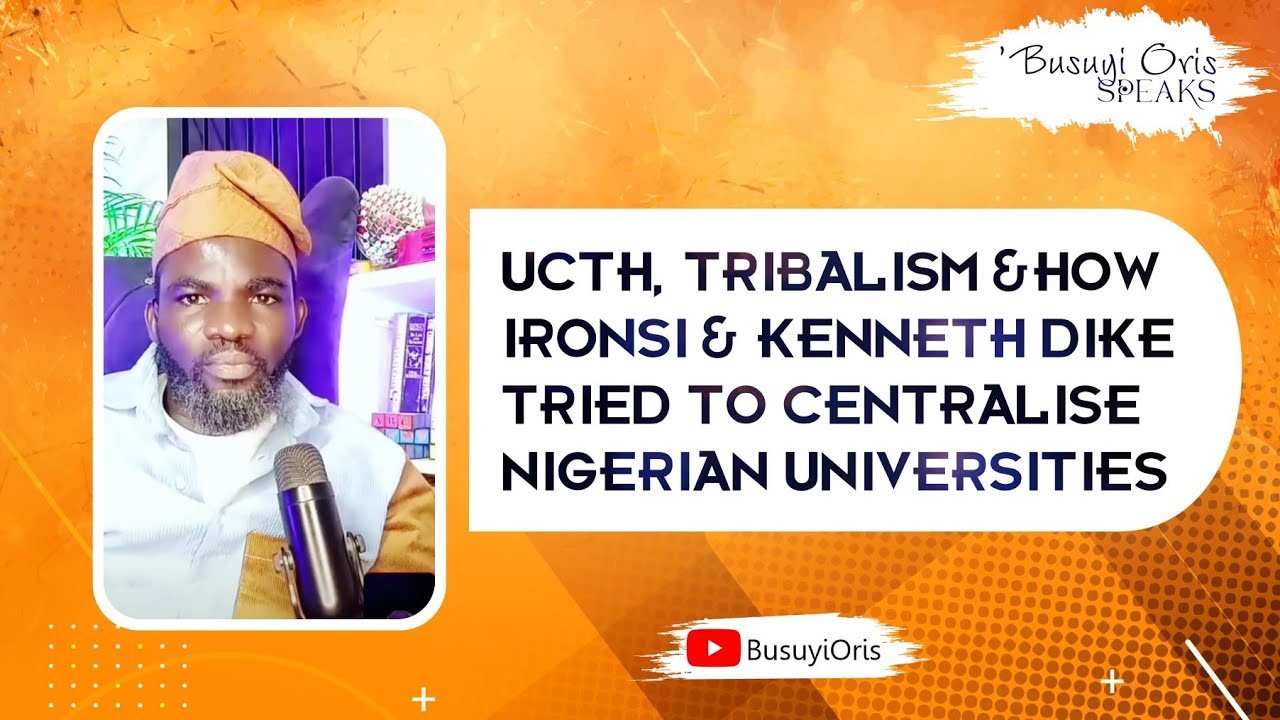 UCTH, Tribalism and How Ironsi and Kenneth Dike Tried to Centralise University Power