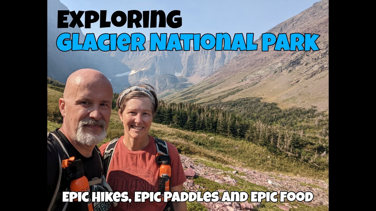Epic Hikes, Epic Paddles and Epic Food all in Glacier National Park