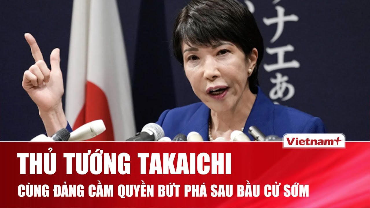 Thủ tướng Takaichi cùng đảng cầm quyền bứt tốc mạnh sau bầu cử sớm, thế đa số gần như chắc tay