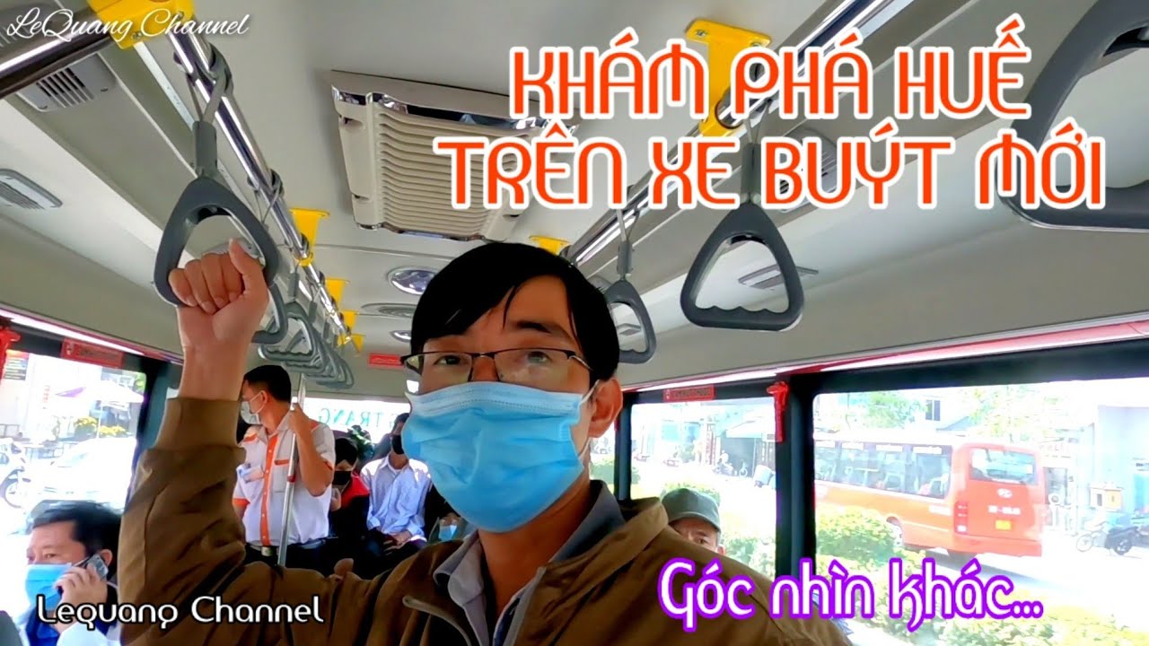 KHÁM PHÁ HUẾ BẰNG XE BUS MỚI | BẾN XE PHÍA NAM - BẾN XE PHÍA BẮC | LeQuang Channel