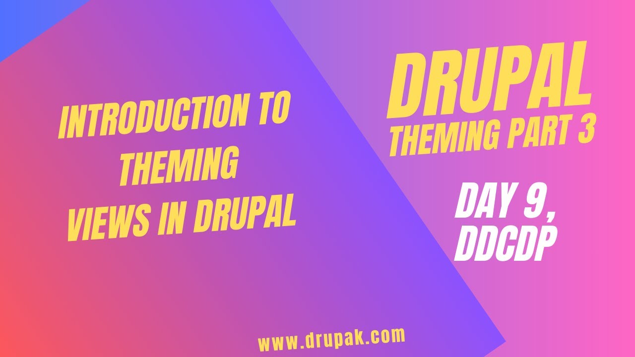 Drupal Day 9, Drupal Theming Part 3 - Theming Views in Drupal