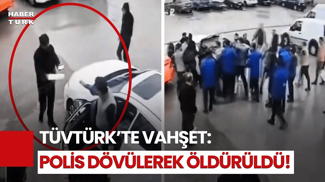TÜVTÜRK Cinayetinde Şok Görüntüler: Polis Memuru Darp Edilerek Öldürüldü