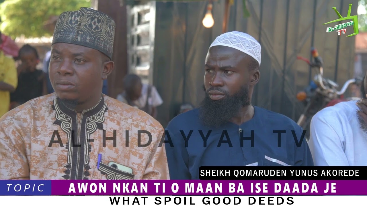 AWON NKAN TI O MAAN BA ISE DAADA JE || FADILATUL SHEIKH QOMARUDEN YUNUS AKOREDE HAFIZOHULLOH