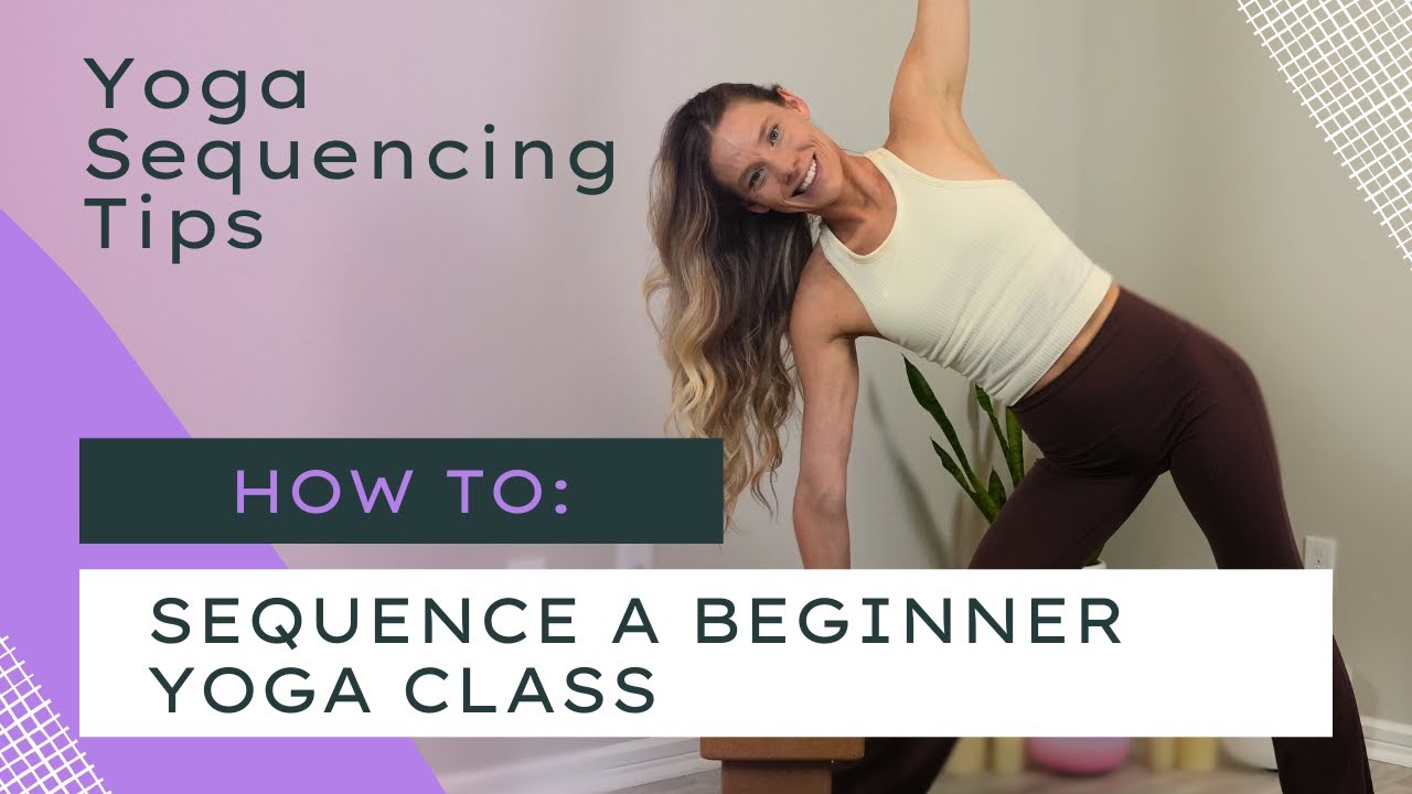Yoga Class Plan Example - Beginner Yoga | Yoga Sequencing Tips